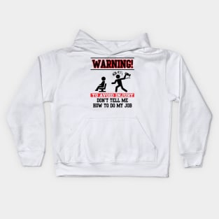 Warning! Don't tell me how to do my job Kids Hoodie